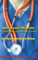 Dr. Sylvia Sackers-Böhm: Abenteuer Medizin 