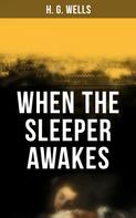 H. G. Wells: When the Sleeper Awakes 