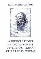 Gilbert Keith Chesterton: Appreciations and Criticisms of The Works of Charles Dickens 
