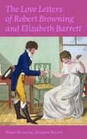 Robert Browning: The Love Letters of Robert Browning and Elizabeth Barrett Barrett 