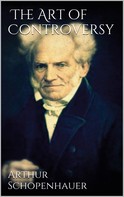 Arthur Schopenhauer: The Art of Controversy 