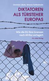 Diktatoren als Türsteher Europas - Wie die EU ihre Grenzen nach Afrika verlagert