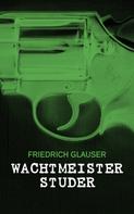 Friedrich Glauser: Wachtmeister Studer 