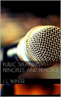 Irvah Lester Winter: Public Speaking: Principles and Practice 