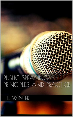 Public Speaking: Principles and Practice