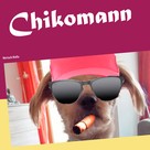 Peter Fischer: Chikomann 