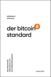 Der Bitcoin-Standard - Die dezentrale Alternative zum Zentralbankensystem