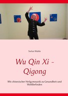 Stefan Wahle: Wu Qin Xi - Qigong 