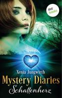 Xenia Jungwirth: Mystery Diaries - Erster Roman: Schattenherz ★★★