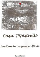 Peter Platsch: Casa Pipistrelli Das Haus der vergessenen Dinge 