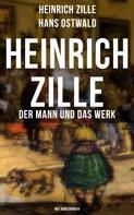 Hans Ostwald: Heinrich Zille: Der Mann und das Werk (Mit Abbildungen) 