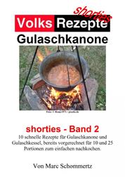 Volksrezepte Gulaschkanone - shorties Band 2