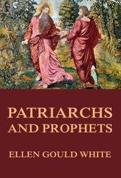 Patriarchs and Prophets - (Conflict of the Ages #1)