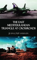 Jean-Loup Samaan: The East Mediterranean Triangle at Crossroads 