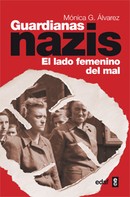 Mónica G. Álvarez: Guardianas nazis: el lado femenino del mal ★★★