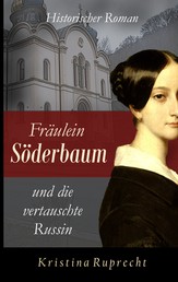 Fräulein Söderbaum und die vertauschte Russin - Historischer Roman