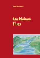 René Klostermann: Am kleinen Fluss 