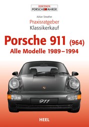Praxisratgeber Klassikerkauf Porsche 911 (964) - Alle Modelle 1989 - 1994