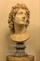 Sergey Solovyov: Der Sohn eines Sterns, geboren aus einem Berg 