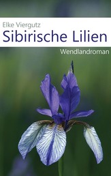 Sibirische Lilien - Wendlandroman