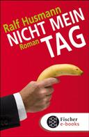 Ralf Husmann: Nicht mein Tag ★★★★