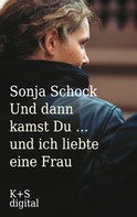Sonja Schock: Und dann kamst du ... und ich liebte eine Frau ★★★