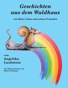 Angelika Laubstein: Geschichten aus dem Waldhaus 