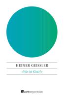 Heiner Geißler: «Wo ist Gott?» ★★★