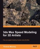 Thomas Mooney: 3ds Max Speed Modeling for 3D Artists 