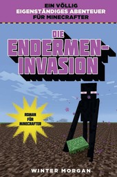 Die Endermen-Invasion - Roman für Minecrafter