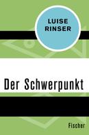 Luise Rinser: Der Schwerpunkt 