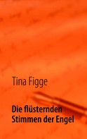 Tina Figge: Die flüsternden Stimmen der Engel 