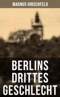 Magnus Hirschfeld: Berlins drittes Geschlecht 