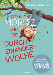 Der kleine Moritz und die Durcheinander-Woche - Die perfekte Vorbereitung auf Kindergarten und Vorschule