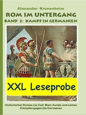 XXL LESEPROBE - Rom im Untergang Band 2: Kampf in Germanien - Historischer Roman zur Zeit Marc Aurels und seinen Kämpfen gegen die Germanen