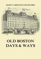 Mary Caroline Crawford: Old Boston Days & Ways 