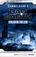 Alfred Bekker: Bad Earth Sammelband 4 - Science-Fiction-Serie 