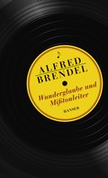 Alfred Brendel: Wunderglaube und Mißtonleiter 