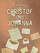 Eva Rechlin: Christof und Johanna 