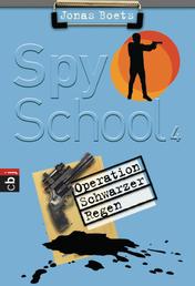 Spy School - Operation Schwarzer Regen - Band 4