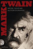 Mark Twain: Meine geheime Autobiographie - Textedition ★★★★