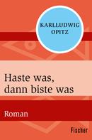 Karlludwig Opitz: Haste was, dann biste was ★★★★