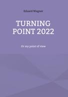 Eduard Wagner: Turning point 2022 