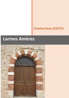 Chantal-Rose Scotto: Larmes Amères 