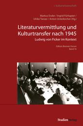 Literaturvermittlung und Kulturtransfer nach 1945 - Ludwig von Ficker im Kontext