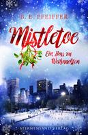 B. E. Pfeiffer: Mistletoe: Ein Boss zu Weihnachten ★★★★
