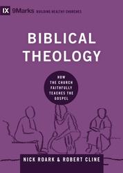 Biblical Theology - How the Church Faithfully Teaches the Gospel