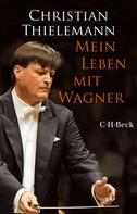 Christian Thielemann: Mein Leben mit Wagner ★★★★★