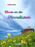Steffen Mohr: Blumen von der Himmelswiese ★★★