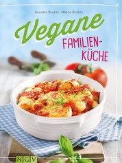 Vegane Familienküche - Gesunde Lieblingsgerichte für Groß und Klein